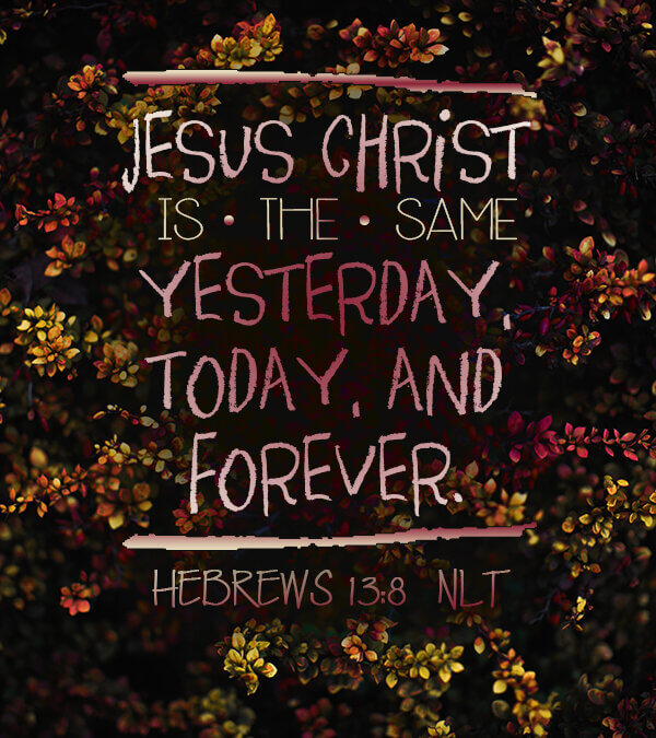 Hebrews 13:8