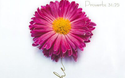 Happy Mother’s Day!  Proverbs 31:25