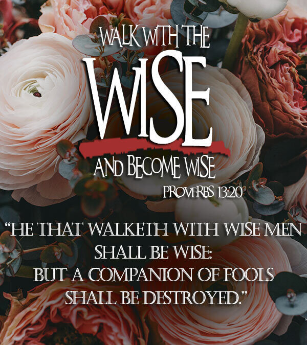 Proverbs 13:20